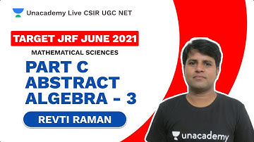 Target JRFJune 2021| Part C| Abstract Algebra - 3| Mathematical Sciences| Revti| Unacademy Live