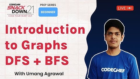 SnackDown 2021 Prep Series | Beginner Level | Intro to Graphs + DFS + BFS ​| Ep12 | Umang | CodeChef