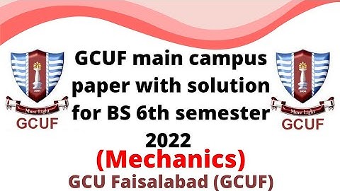 GCUF main campus paper with solution for BS 6th semester 2022 , Mechanics