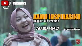 KAMU INSPIRASIKU (LAGU UNTUK KAMU) REGGAE SKA VERSION