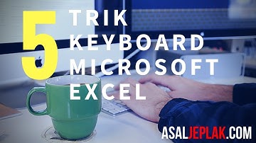 5 Trik Keyboard Microsoft Excel ini Bisa Mempercepat Pekerjaan Kamu