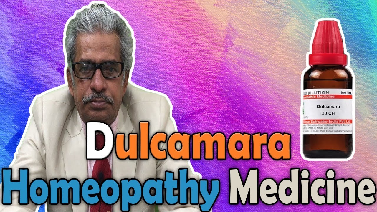 Homeopathy Medicine Dulcamara Dr P S Tiwari YouTube