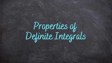 4.4 - Properties of Definite Integrals