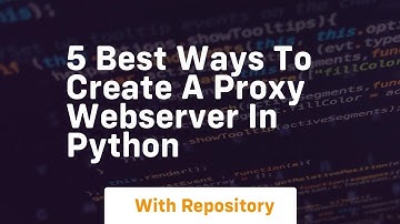 5 best ways to create a proxy webserver in python