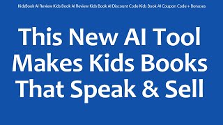 KidsBook AI Review Kids Book AI Review Kids Book AI Discount Code Kids Book AI Coupon Code + Bonuses