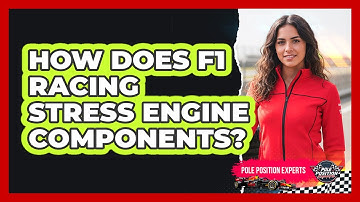 How Does F1 Racing Stress Engine Components?
