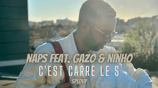 Naps - C'est carré le S feat. Gazo & Ninho (Spedup)