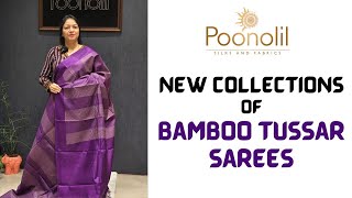 NEW COLLECTIONS OF BAMBOO TUSSAR SAREES