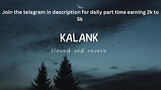 Kalank title track ~ slowed and reverb | Bollywood romantic song | romantic lofi .