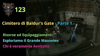 123) Cimitero di Baldur's Gate - Parte 1 - Grande Mausoleo - Baldur's Gate 3 Gameplay ITA