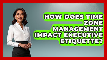 How Does Time Zone Management Impact Executive Etiquette? | Etiquette for Executives News