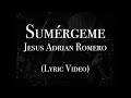 Jesús Adrián Romero - Sumérgeme (Lyric Video)