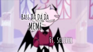 Bass Da Da Da MEME | Selever