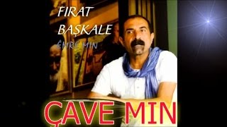 FIRAT BAŞKALE kliba nu - ÇAVE MIN Resimi