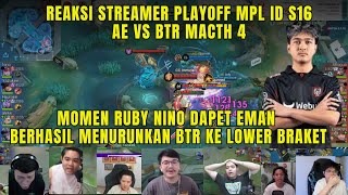 REAKSI STREAMER PLAYOFF MPL ID S16 AE VS BTR MATCH 4! AE BERHASIL MENURUNKAN BTR KE LOWER #mplids16