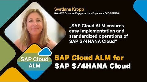Svetlana Kropp on why SAP Cloud ALM assures the implementation and operations of SAP S/4HANA Cloud