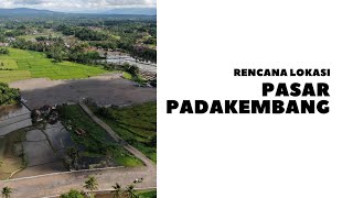 Kondisi Terkini,Rencana Lokasi Pasar Padakembang (Kabupaten Tasikmalaya)