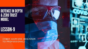 Defence in Depth and Zero Trust Model - HACKERS EXPOSED CYBER-WARFARE (BEGINNER TO PROFESSIONAL)
