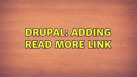 Drupal: Adding read more link (3 Solutions!!)