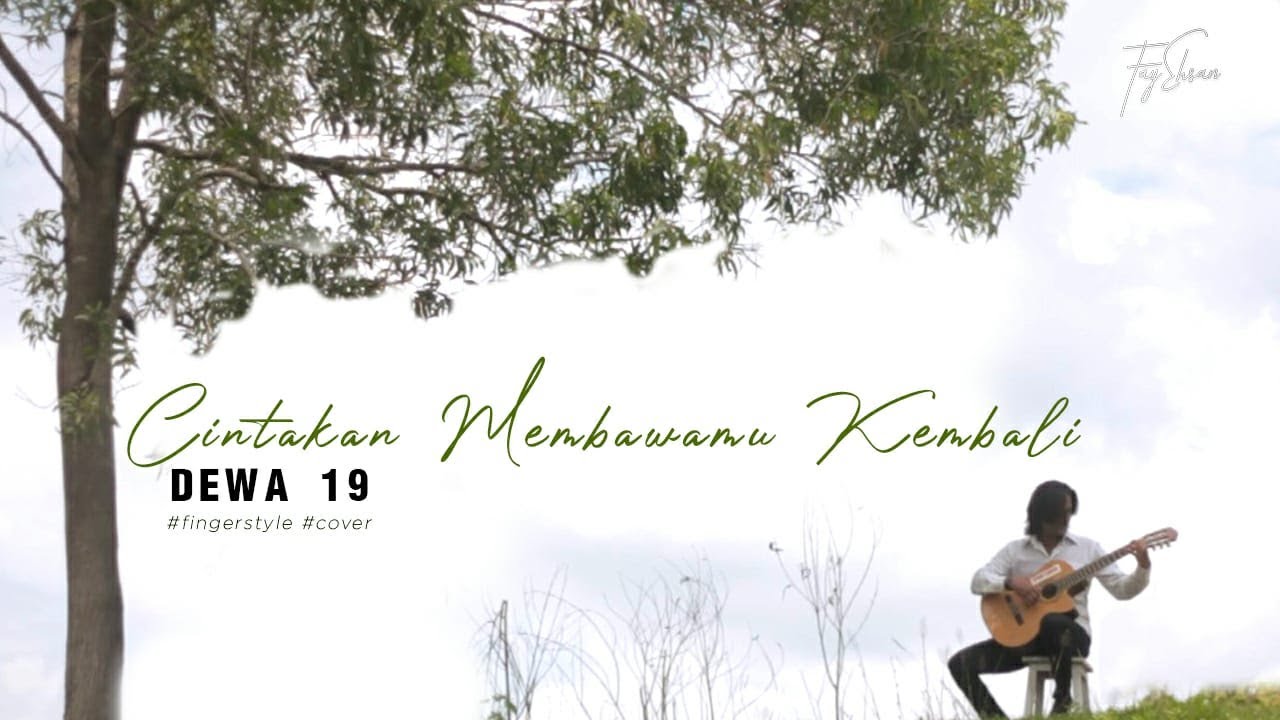 Dewa 19 - Cintakan Membawamu Kembali (Fingerstyle Cover) - Fay Ehsan