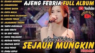 AJENG FEBRIA - FULL ALBUM - TERBARU - SEJAUH MUNGKIN - SUMANDHING - KEONGRACUN#ajengfebria#fullalbum