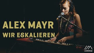 Video thumbnail of "Alex Mayr - Wir Eskalieren | Live & Plugged | 2/2"