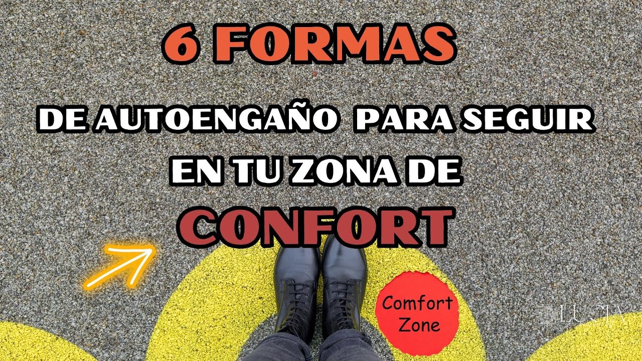 6 FORMAS de AUTOENGAÑO para SEGUIR en tu ZONA de CONFORT - YouTube