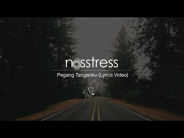 NOSSTRESS - Pegang Tanganku (Lyric Video) class=