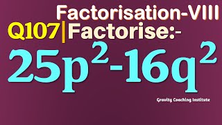 Q107 | Factorise 25p^2-16q^2 | Factorise 25 p square - 16 q square | Factorise 25 p^2 - 16 q^2