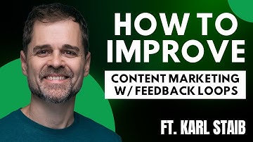How to Improve Content Marketing w/ Feedback Loops ft. Karl Staib | Content Lessons with Justin
