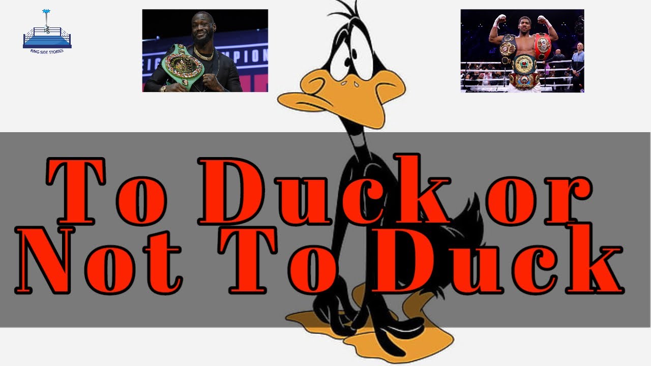 To Duck or Not To Duck Anthony Joshua vs. Deontay Wilder [MUST WATCH]