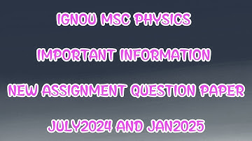 IGNOU MSC PHYSICS IMPORTANT INFORMATION REGARDING ASSIGNMEN
