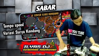 Sabar (Sinau Bareng) - Tempo Speed - Variasi Surya Kendang - (Cover by Ilyas Kendang)
