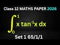 Class 12 Maths Integration Important Question | CBSE Board 2026 | ∫₀¹ x tan⁻¹x dx Trick