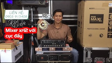 Hướng dẫn cắm dây mixer xr12 cục đẩy | Amplifier