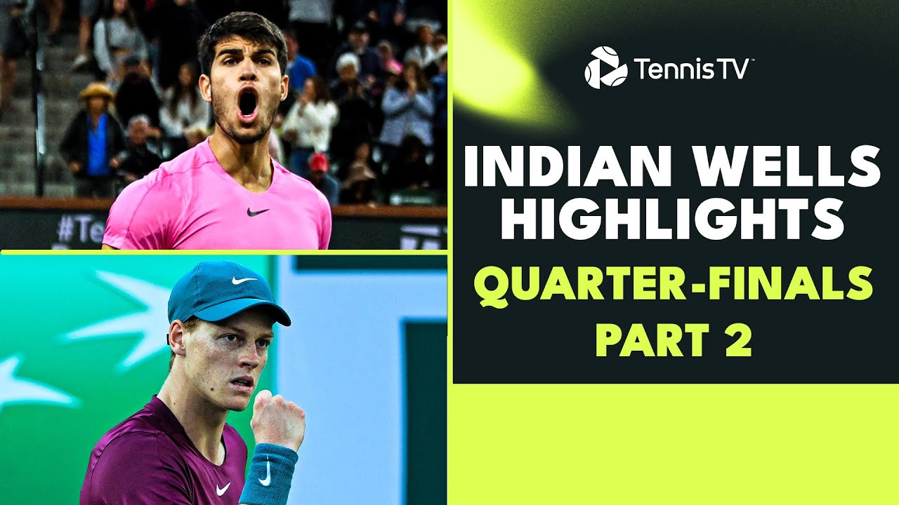 Alcaraz Battles Auger-Aliassime; Sinner vs Fritz Indian Wells 2023 Quarter-Final Highlights Part 2