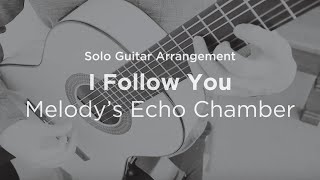 I Follow You by Melody's Echo Chamber | Solo classical guitar arrangement / fingerstyle cover