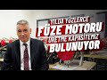 Ylda yzlerce fze motoru retme kapasitemiz bulunuyor kalearge