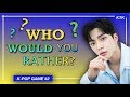 Who Would You Rather? #2 |K-POP GAMES|