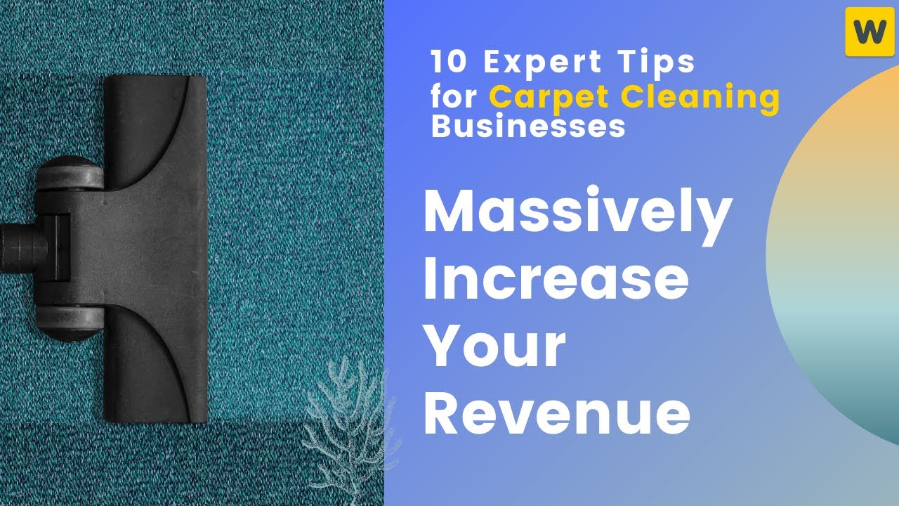 10 Expert Tips for Carpet Cleaning Businesses to Massively Increase