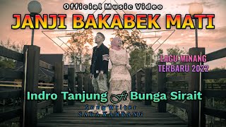 Janji Bakabek Mati - Indro Tanjung Ft Bunga Sirait | Official Music Video - Lagu Minang Terbaru 2022