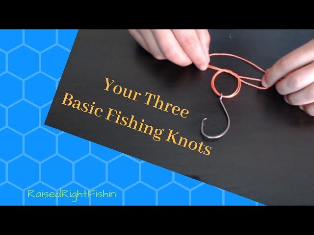 Your Three Basic Fishing Knots 
