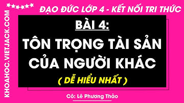 Đạo đức Lớp 4 Bài 4: Tôn trọng tài sản của người khác - Trang 25, 30 | Kết nối tri thức
