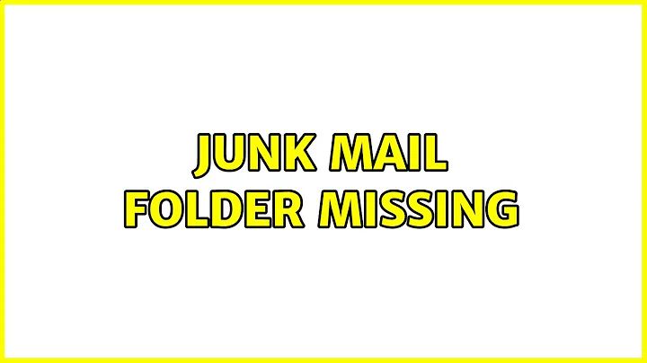 Junk Mail Folder Missing (2 Solutions!!)