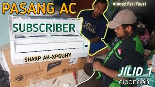 pasang ac sharp AHXP6UHY | pasang ac subcriber JILID 1 | pasang ac cipondoh tangerang