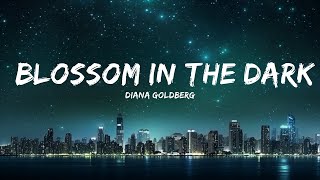 Diana Goldberg - BLOSSOM IN THE DARK (Lyrics) | 25min Top Version