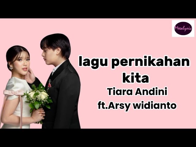 Lagu pernikahan kita - Tiara Andini Ft. Arsy Widianto | Meealyric class=