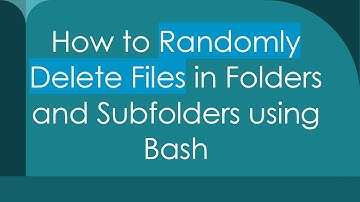 How to Randomly Delete Files in Folders and Subfolders using Bash