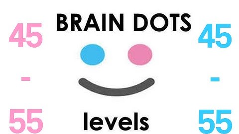 BRAIN DOTS LEVELS 45 - 55 GAMESPLAY