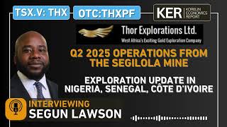 Thor Explorations – Q2 2025 Operations & Exploration Update At Segilola, Douta, And Guitry Projects